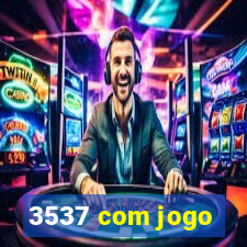 3537 com jogo